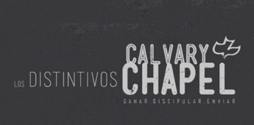 LOS DISTINTIVOS DE CALVARY CHAPEL